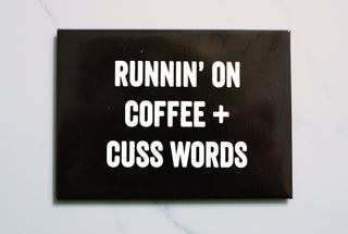 Runnin' on Coffee and Cuss Words Magnet